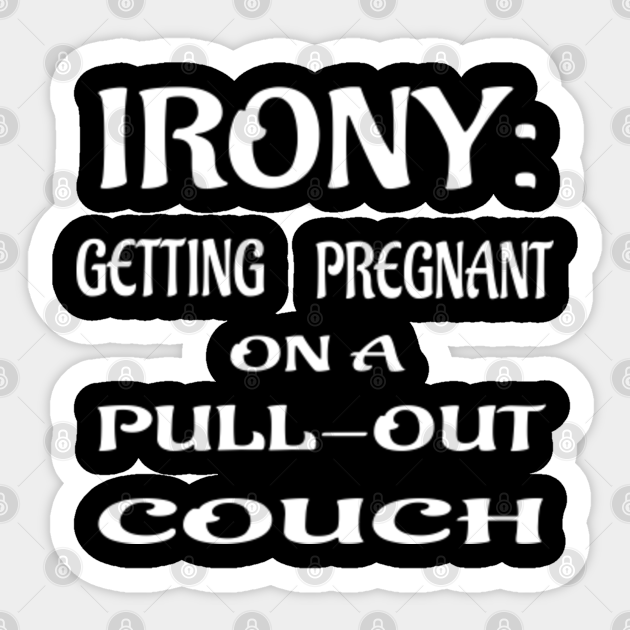 IRONY PULL OUT COUCH Irony Pull Out Couch Sticker TeePublic